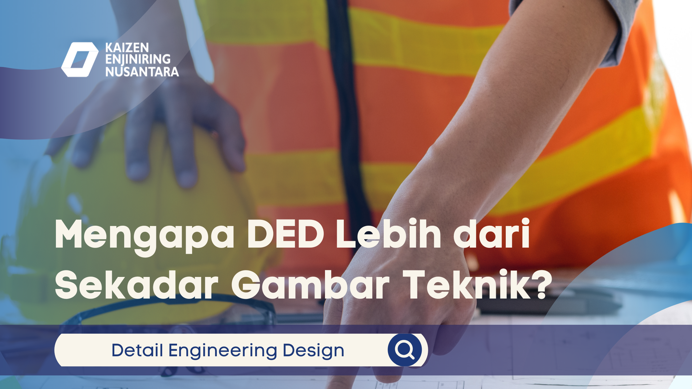 Mengapa DED Lebih dari Sekadar Gambar Teknik?