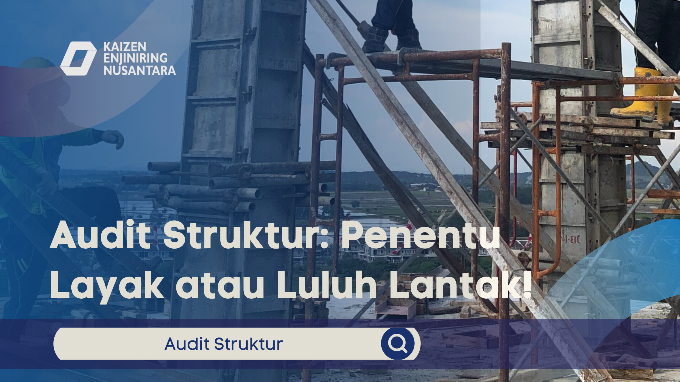 Audit Struktur: Penentu Layak atau Luluh Lantak!