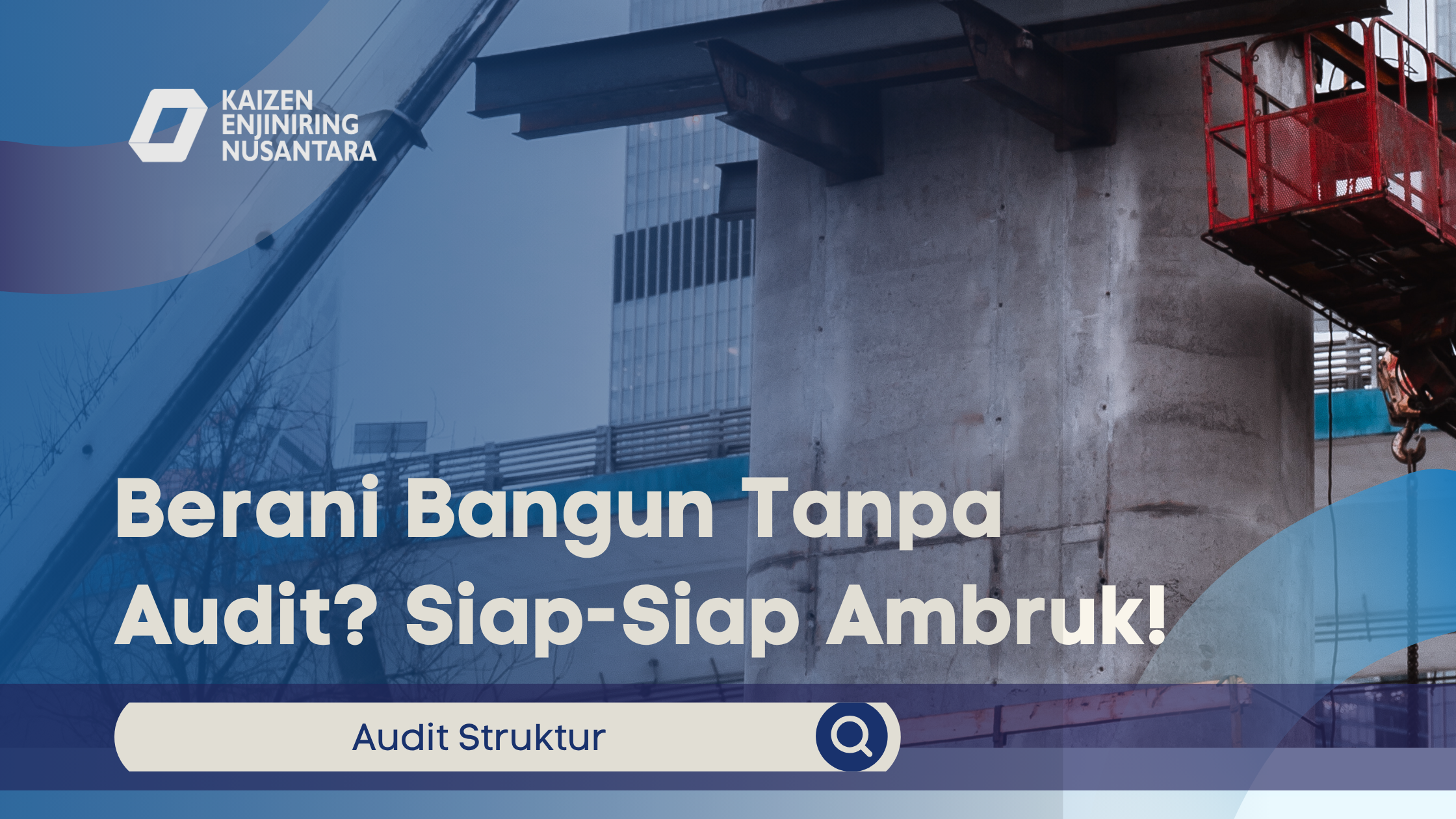 Berani Bangun Tanpa Audit? Siap-Siap Ambruk!