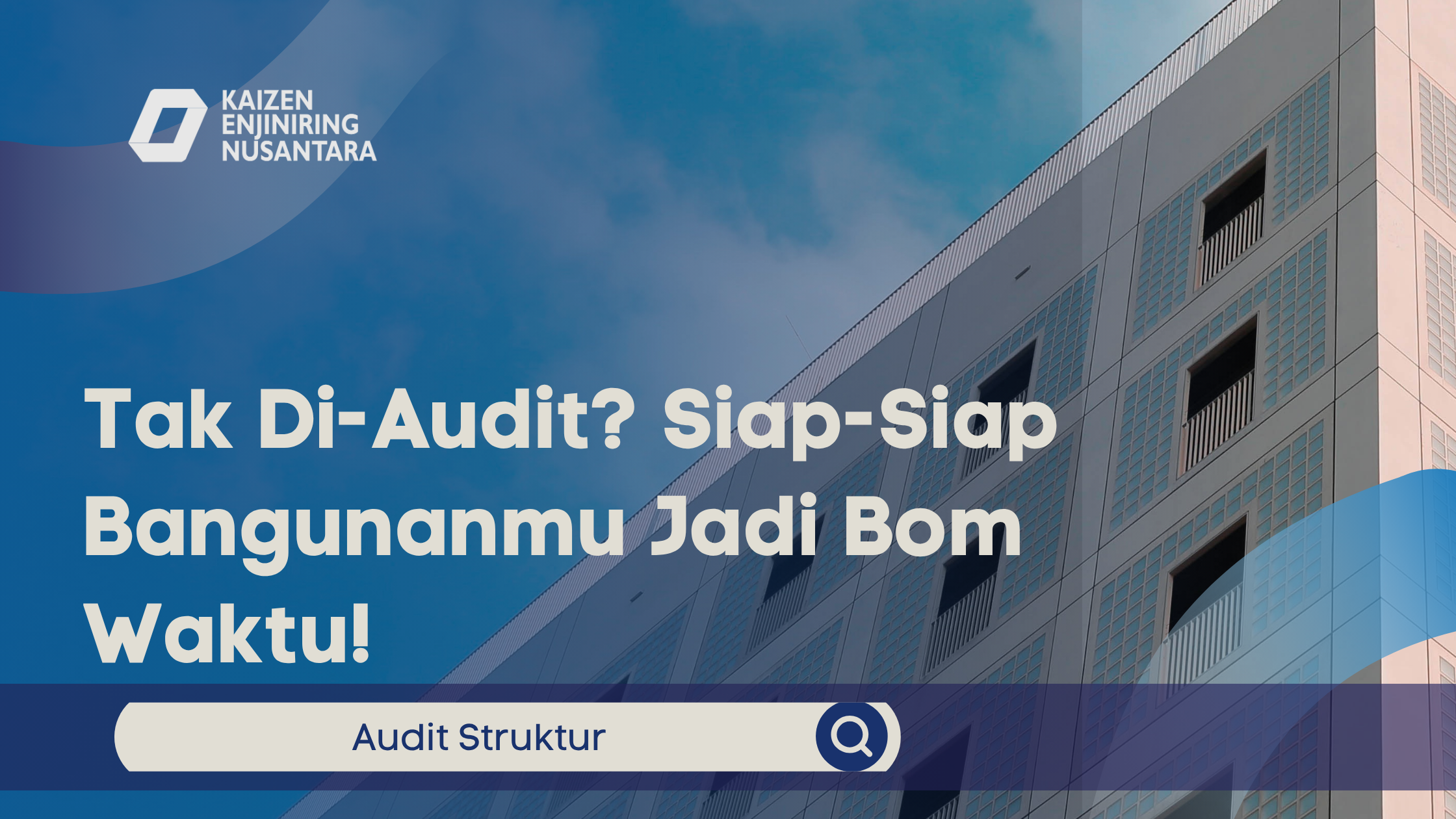 Tak Di-Audit? Siap-Siap Bangunanmu Jadi Bom Waktu!