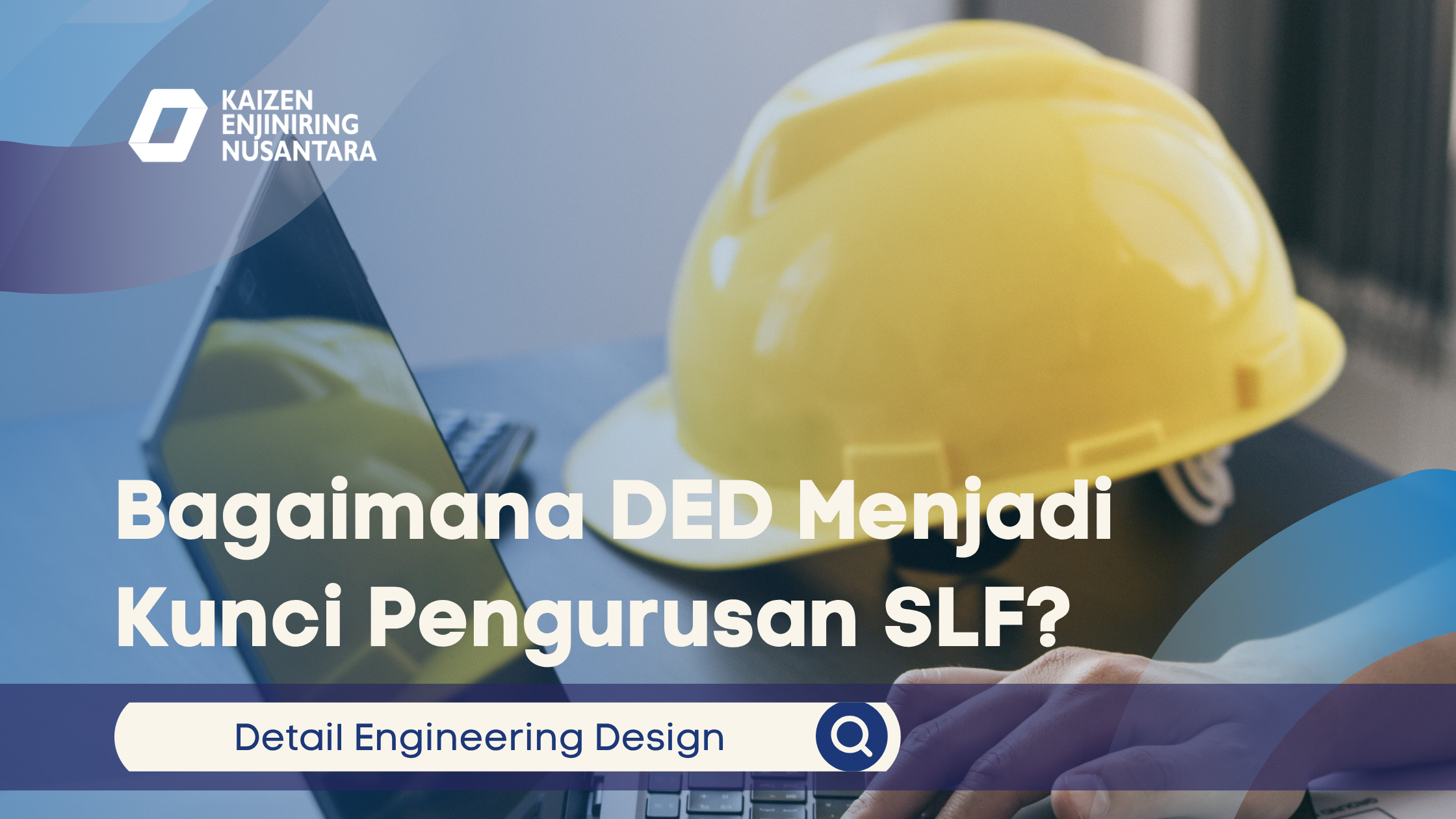 Bagaimana DED Menjadi Kunci Pengurusan SLF?