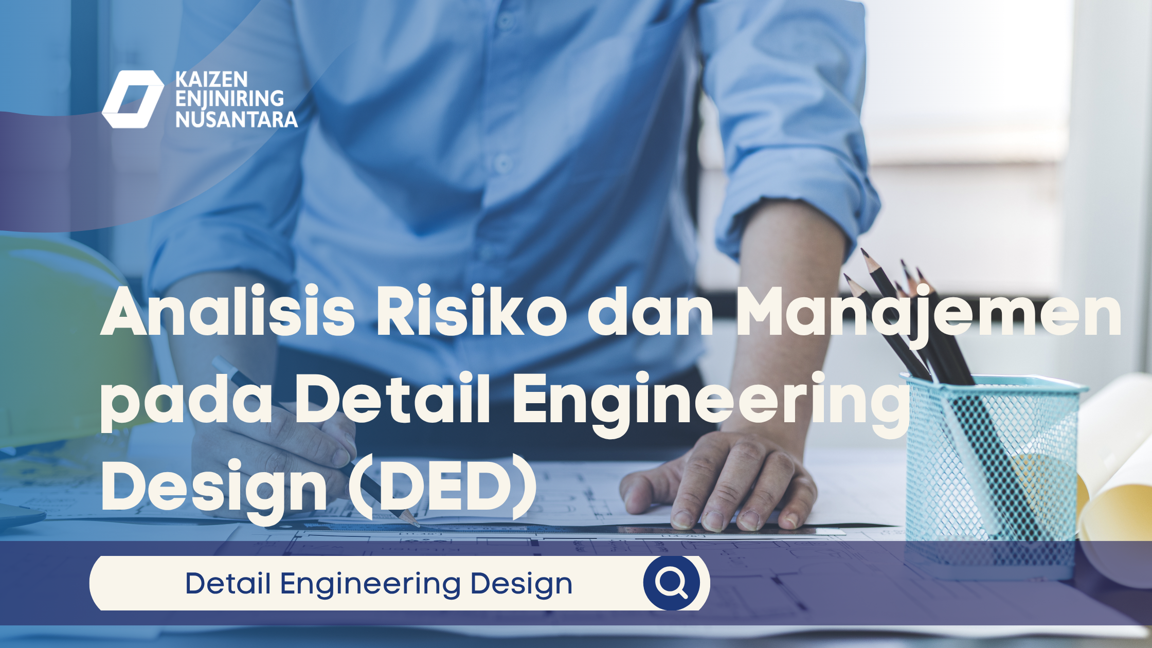 Analisis Risiko dan Manajemen pada Detail Engineering Design (DED)