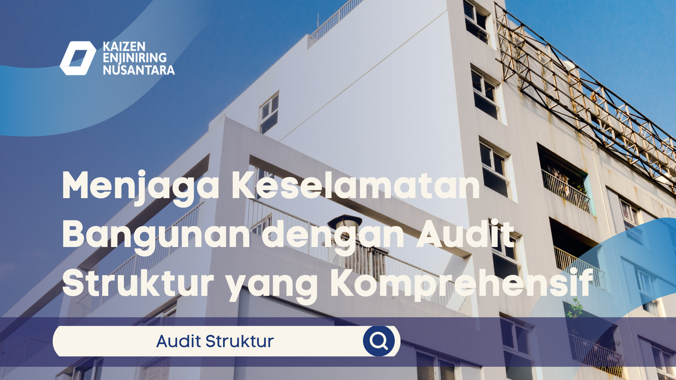 Menjaga Keselamatan Bangunan dengan Audit Struktur yang Komprehensif