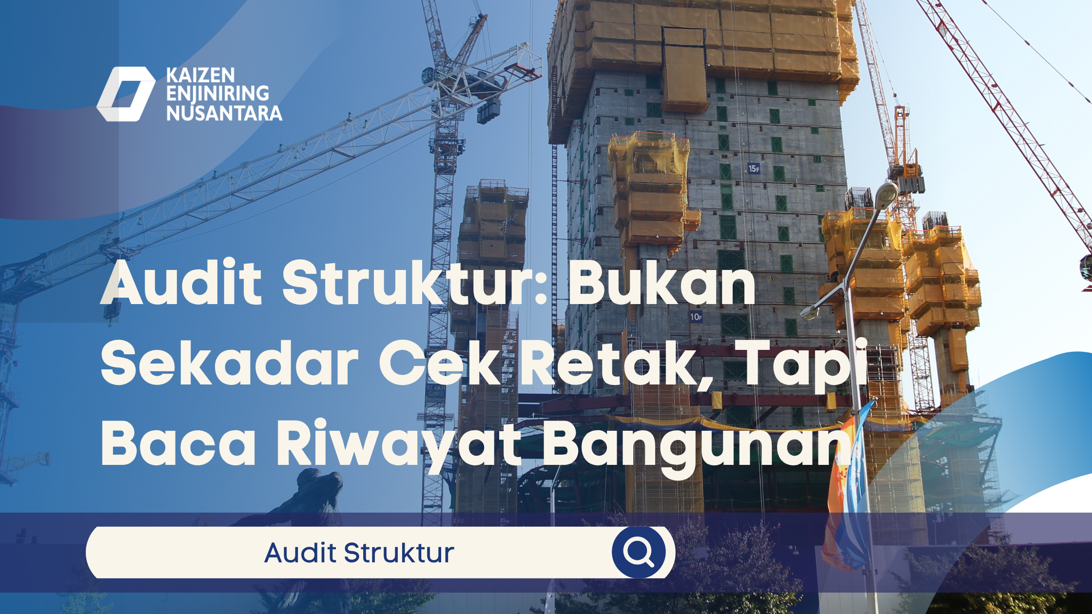 Audit Struktur: Bukan Sekadar Cek Retak, Tapi Baca Riwayat Bangunan