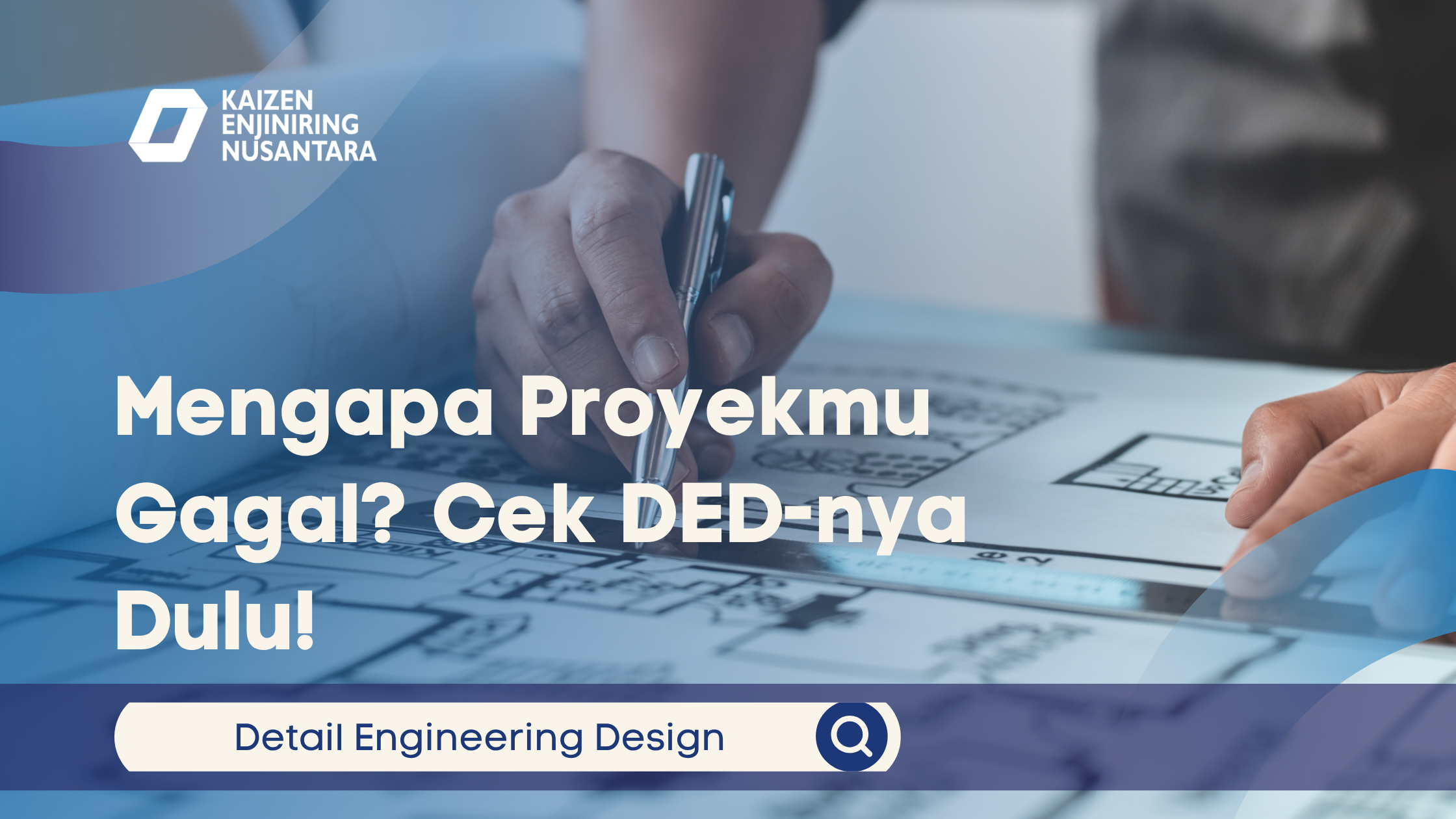 Mengapa Proyekmu Gagal? Cek DED-nya Dulu!