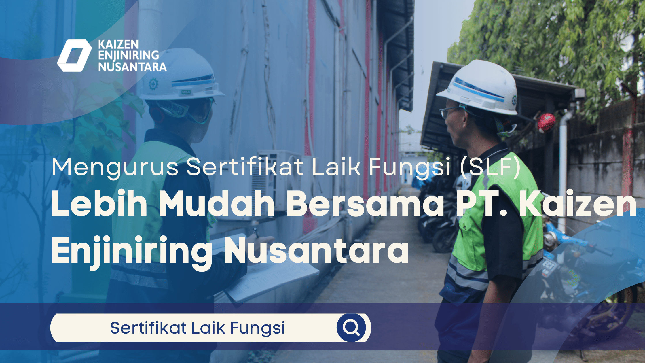 Mengurus Sertifikat Laik Fungsi (SLF) Lebih Mudah Bersama PT. Kaizen Enjiniring Nusantara