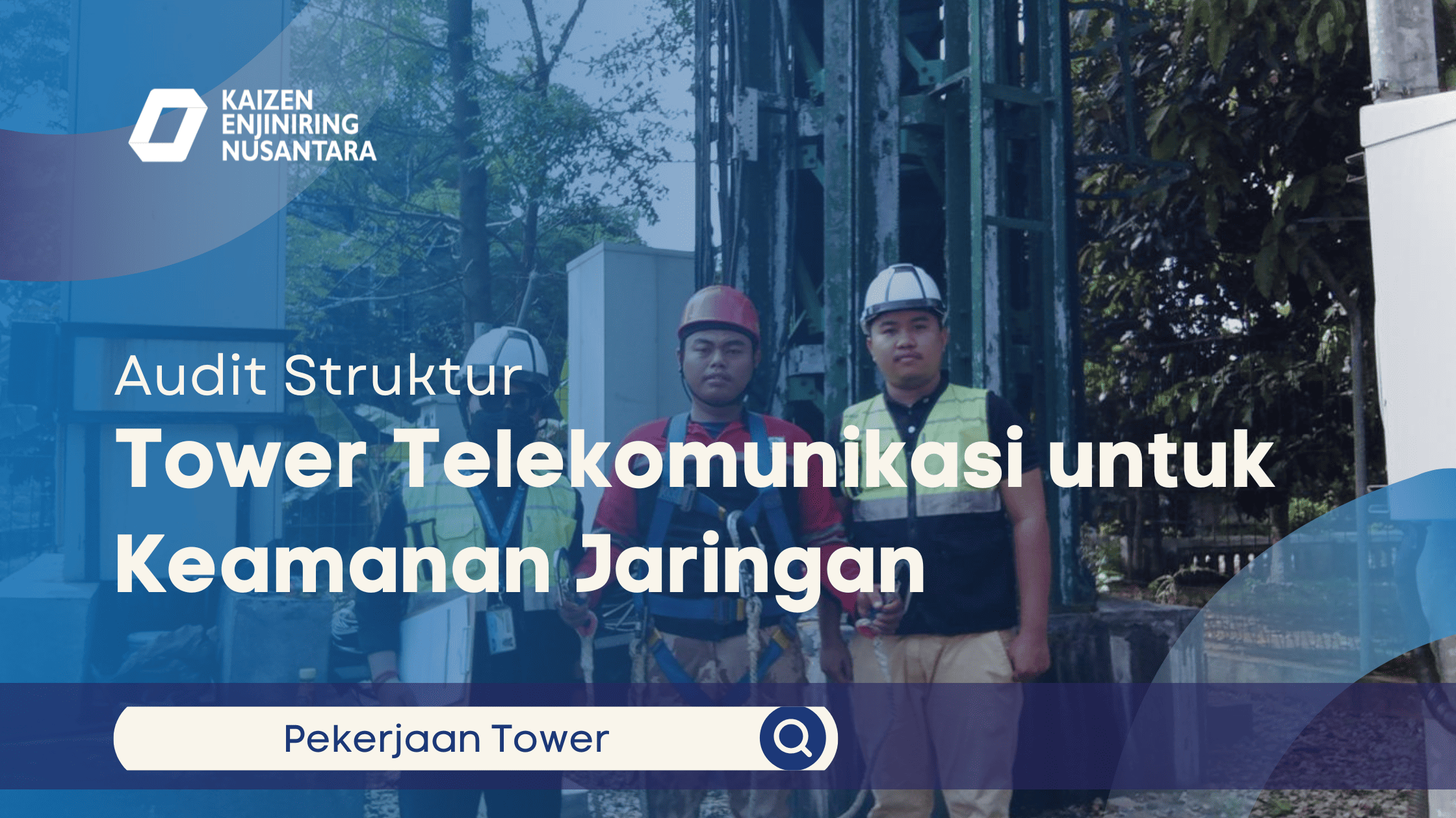 Pekerjaan Audit Struktur Tower Telekomunikasi oleh Kaizen Konsultan