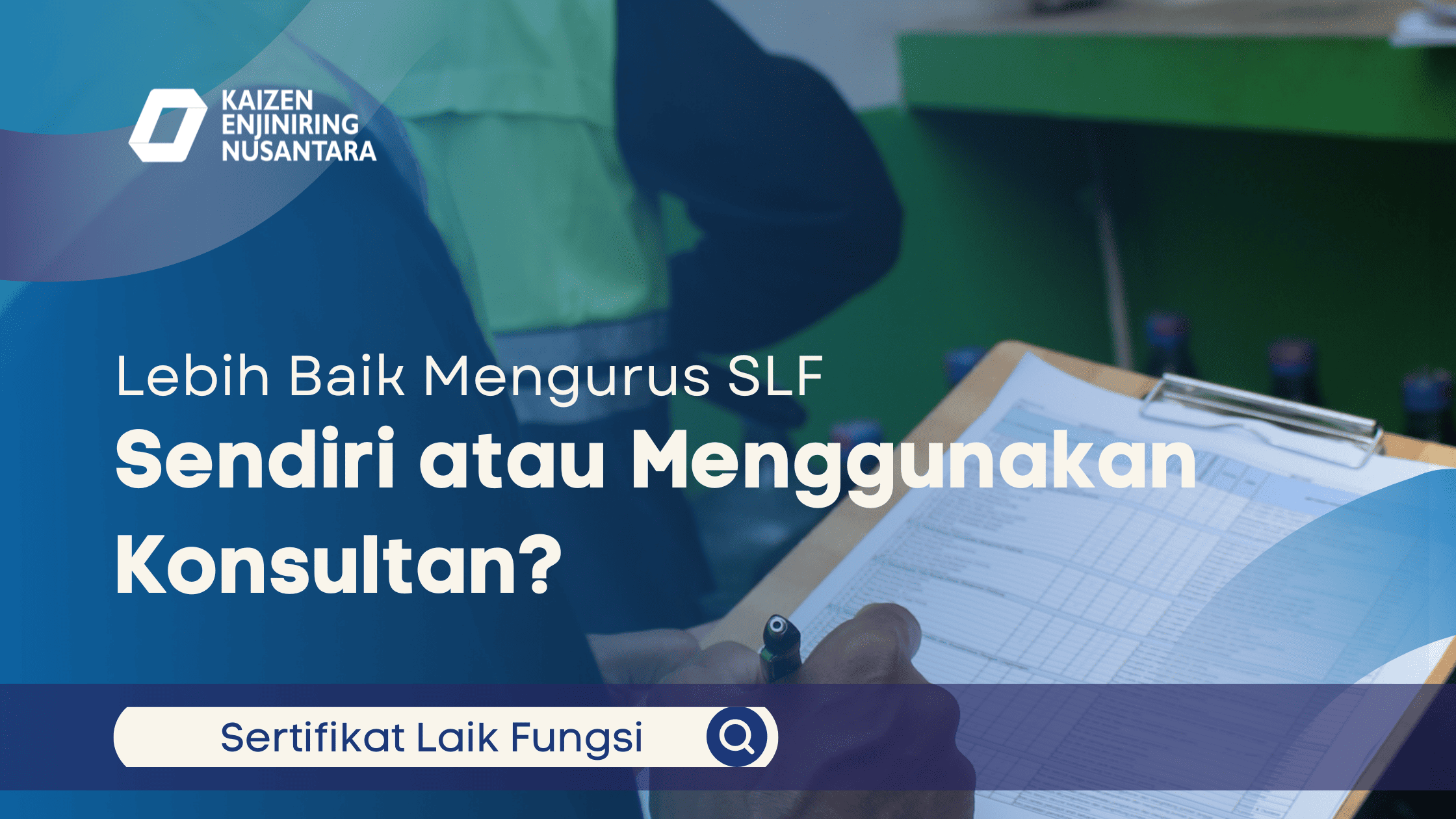 Lebih Baik Mengurus SLF Sendiri atau Menggunakan Konsultan?