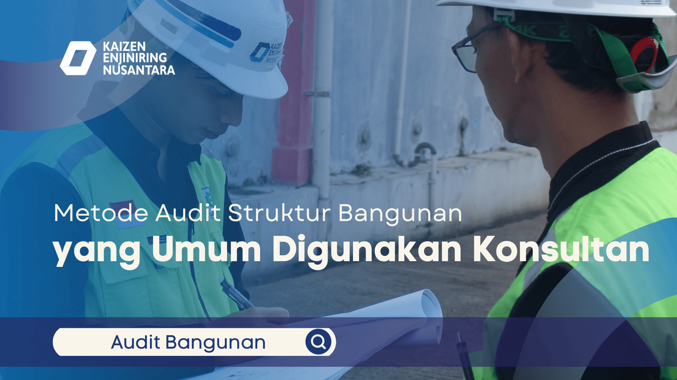 Metode Audit Struktur Bangunan yang Umum Digunakan Konsultan