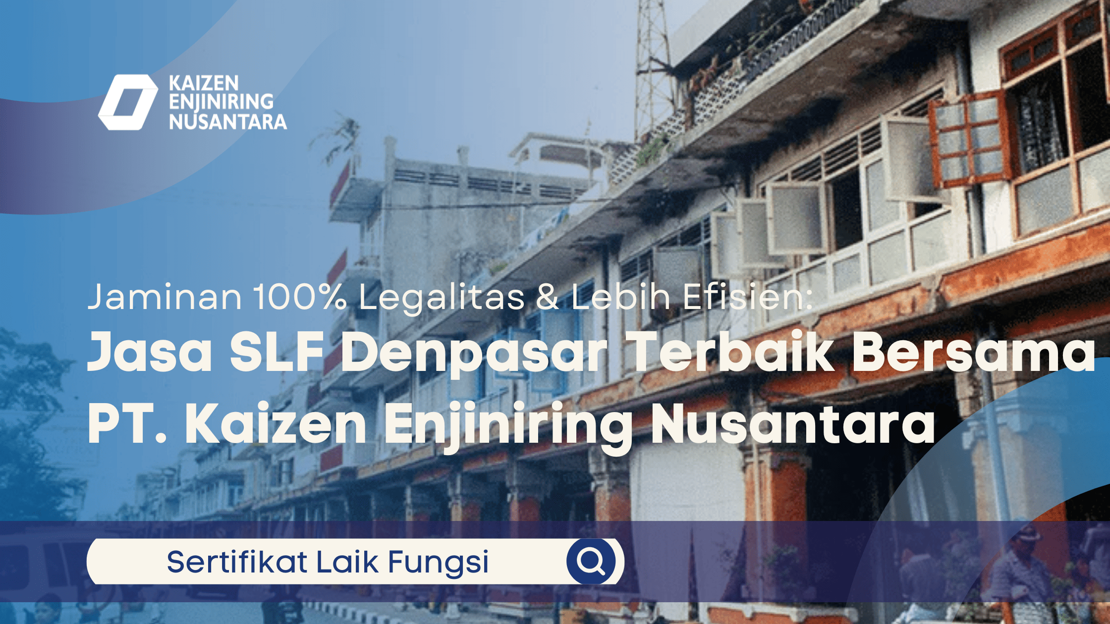Jaminan 100% Legalitas & Lebih Efisien: Jasa SLF Denpasar Terbaik Bersama PT. Kaizen Enjiniring Nusantara