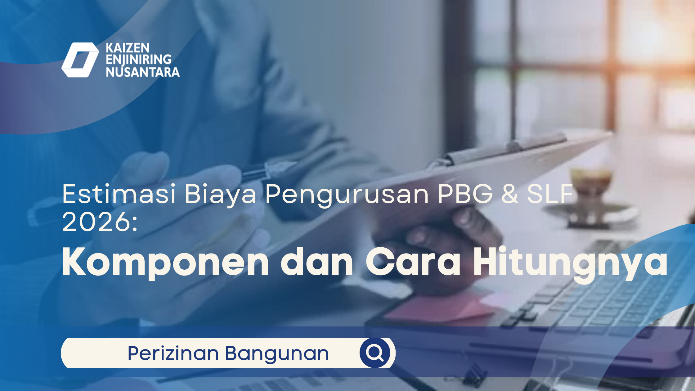 Estimasi Biaya Pengurusan PBG & SLF 2026: Komponen dan Cara Hitungnya