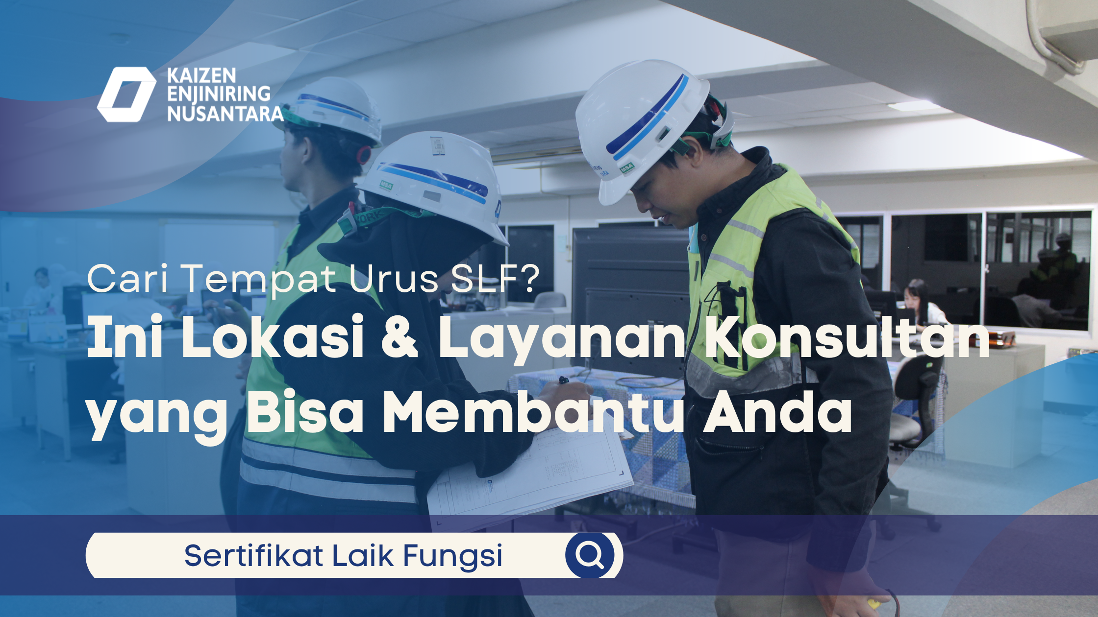 Cari Tempat Urus SLF? Ini Lokasi & Layanan Konsultan yang Bisa Membantu Anda