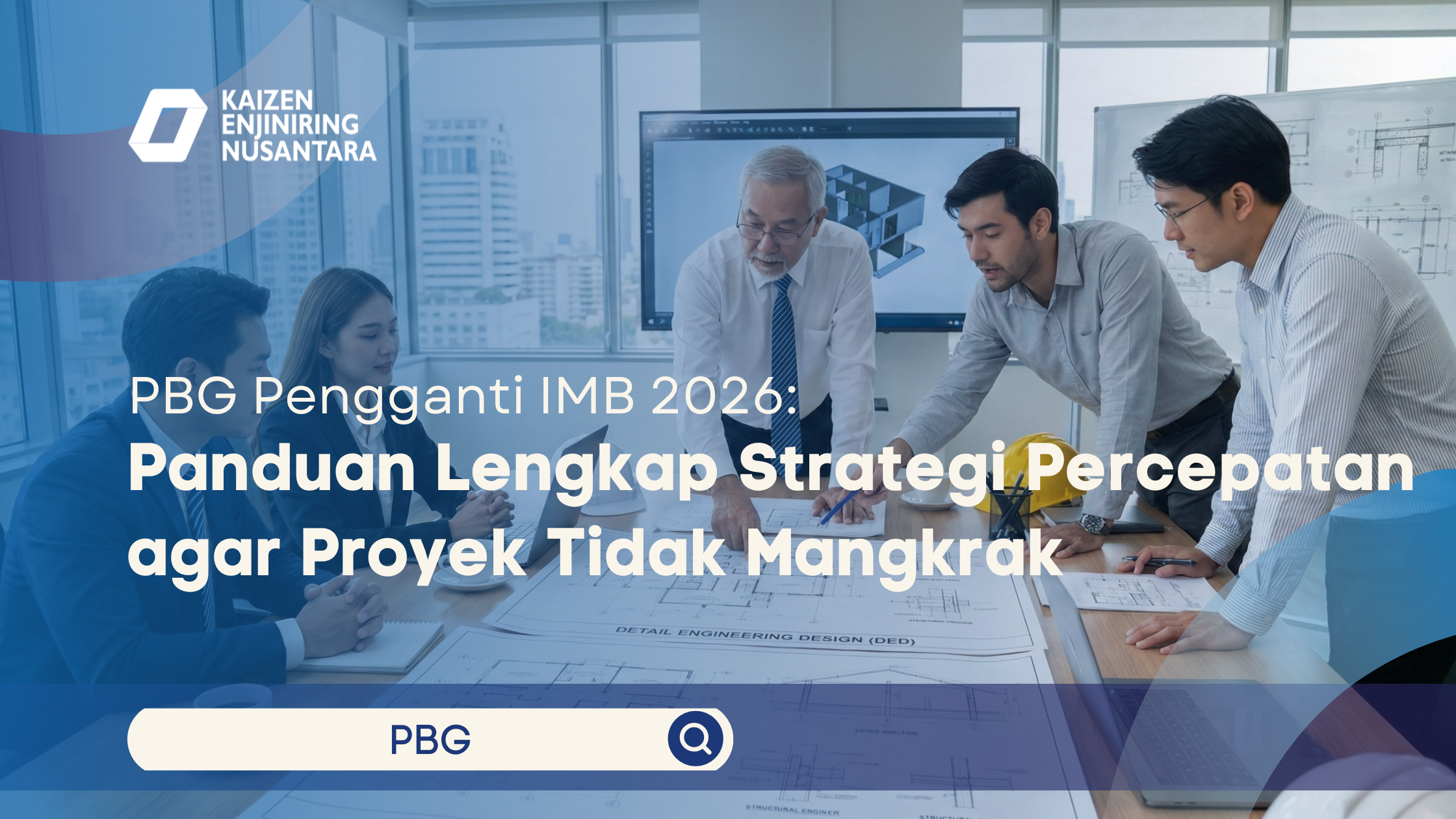 PBG Pengganti IMB 2026: Panduan Lengkap Strategi Percepatan agar Proyek Anda Tidak Mangkrak