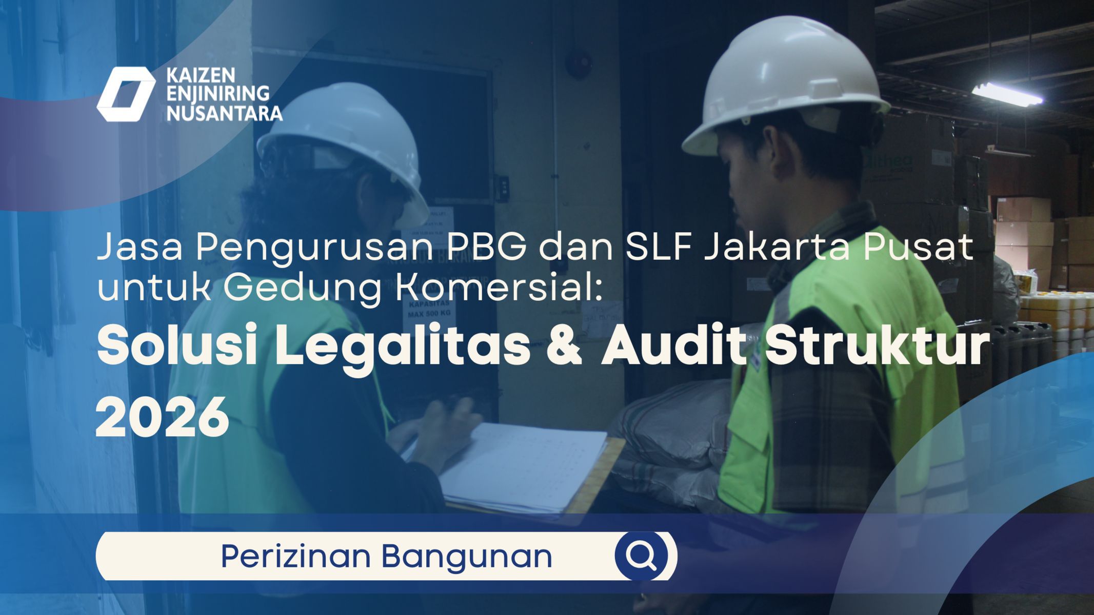 Jasa Pengurusan PBG dan SLF Jakarta Pusat untuk Gedung Komersial: Solusi Legalitas & Audit Struktur 2026