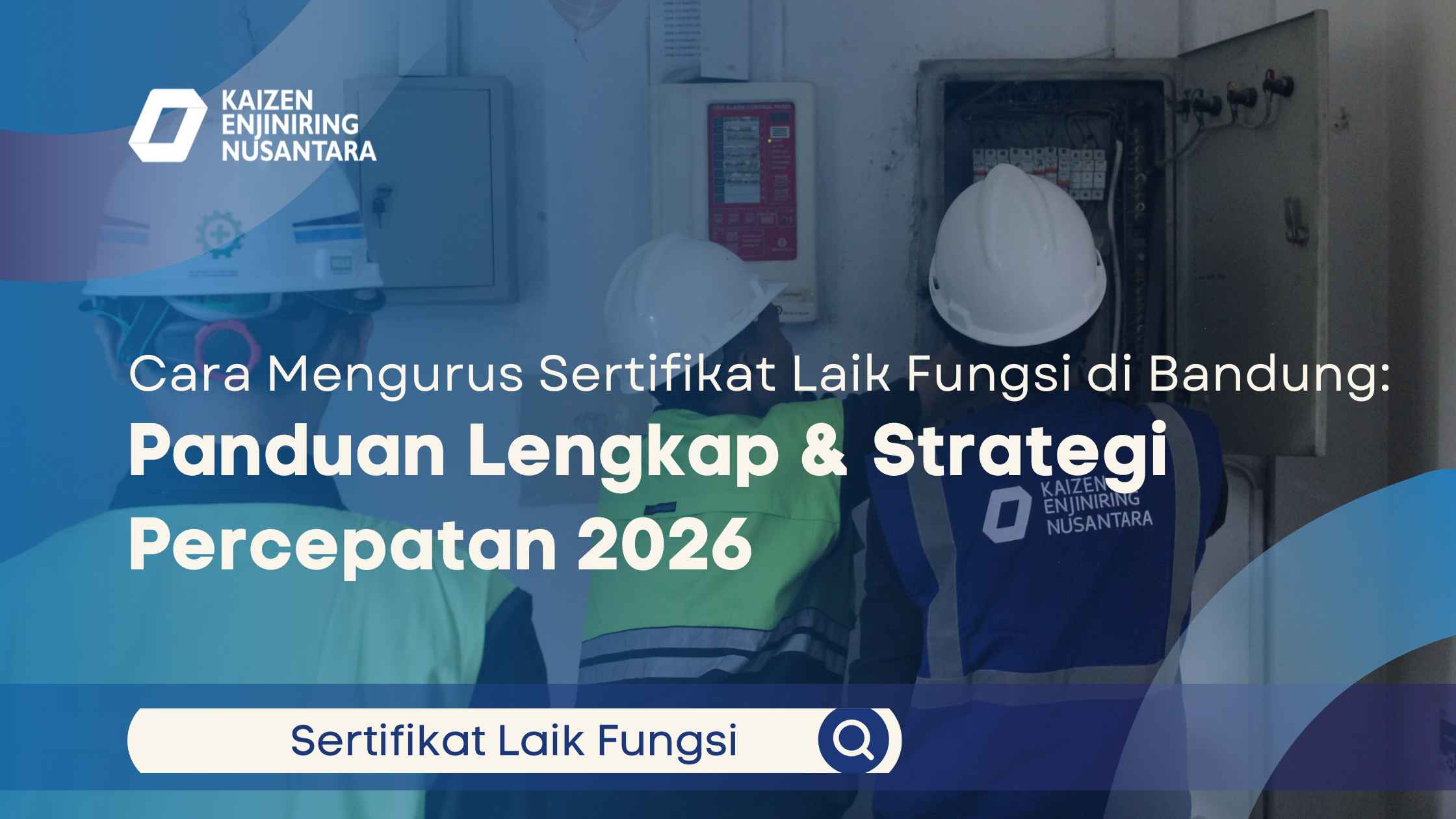 Cara Mengurus Sertifikat Laik Fungsi di Bandung: Panduan Lengkap & Strategi Percepatan 2026