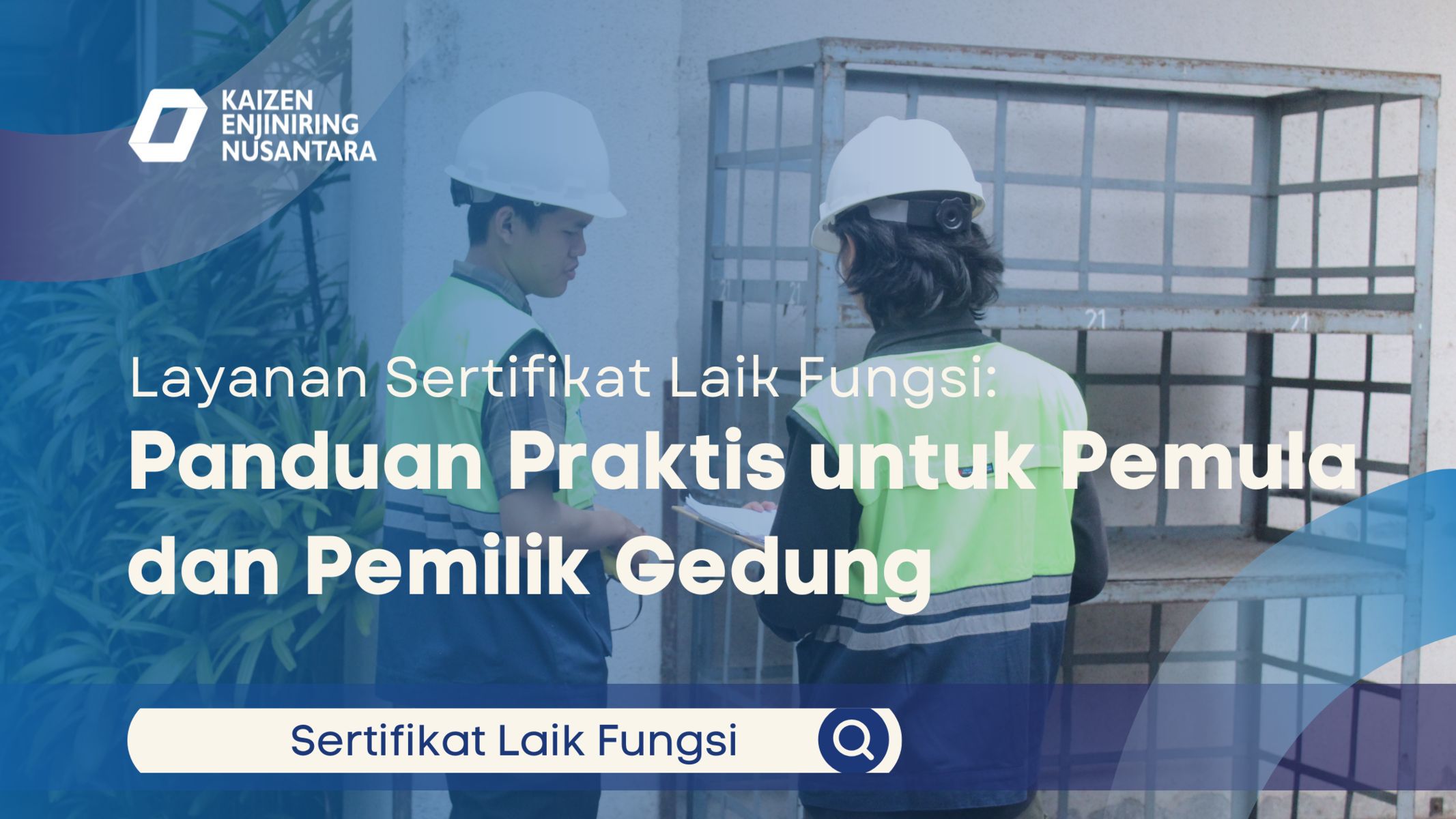 Layanan Sertifikat Laik Fungsi: Panduan Praktis untuk Pemula dan Pemilik Gedung