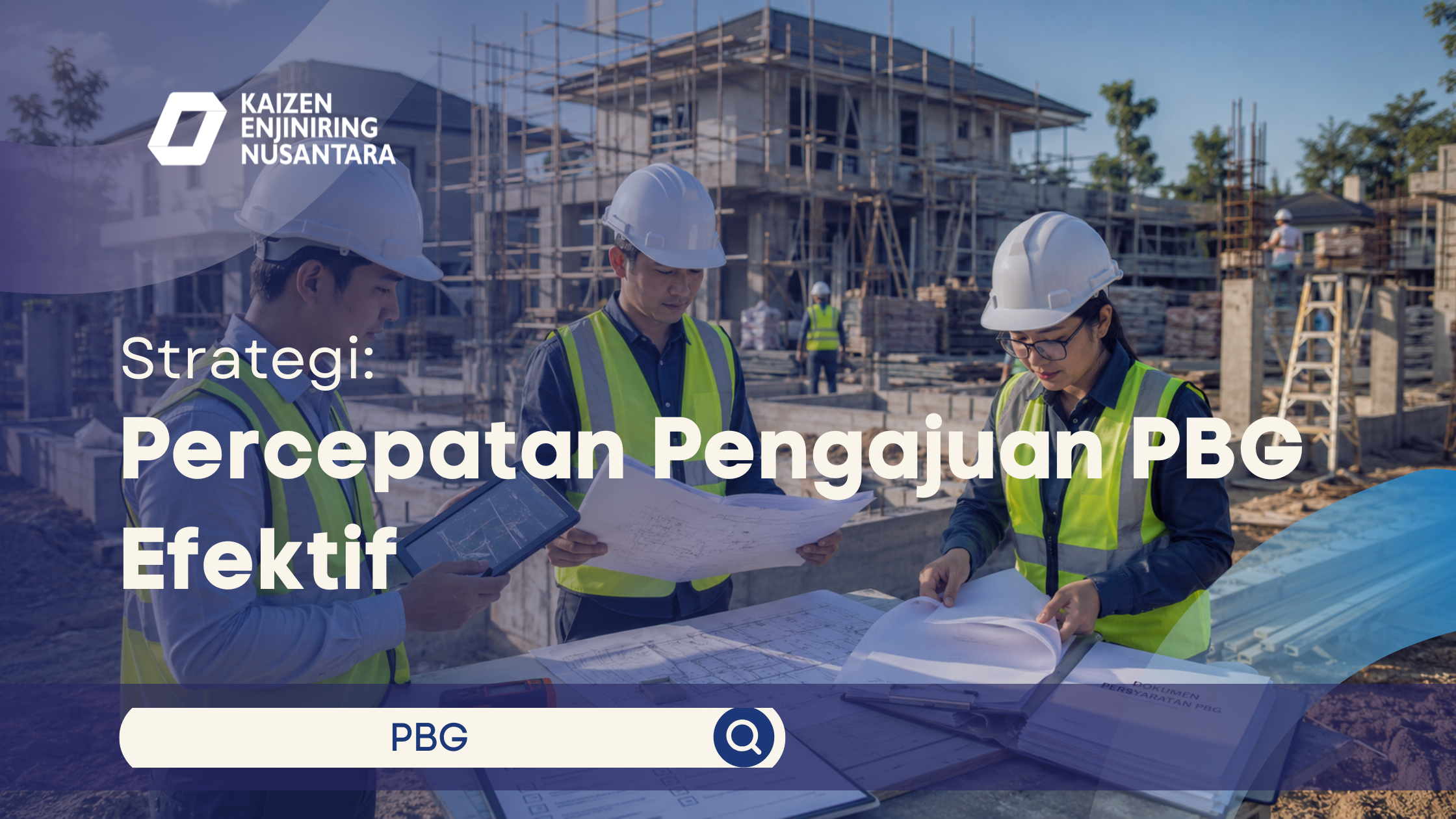 Tim konstruksi melakukan strategi percepatan pengajuan PBG efektif di proyek pembangunan gedung.