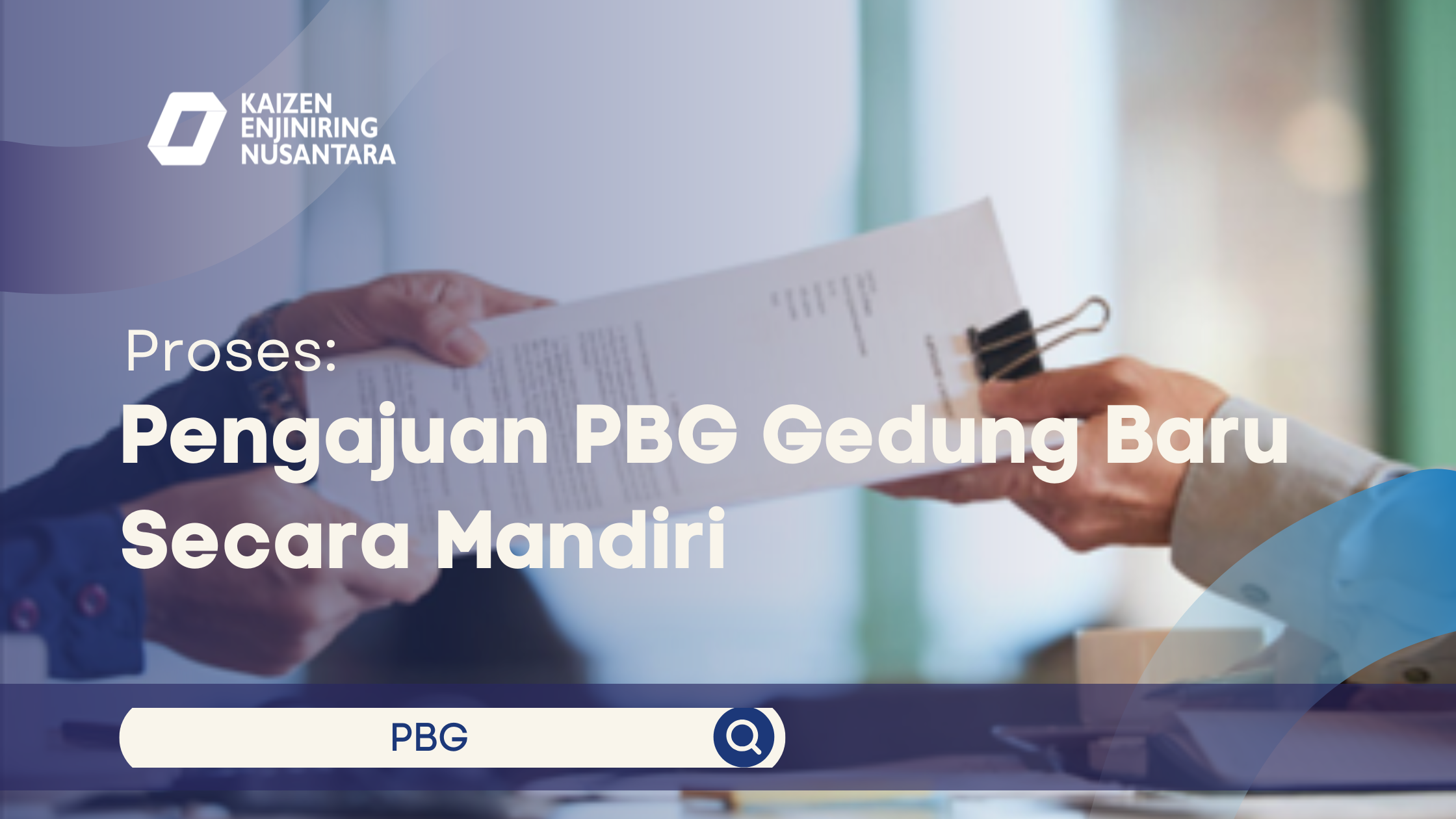 Dua orang sedang melakukan serah terima dokumen administratif di kantor, dengan logo PT. Kaizen Enjiniring Nusantara dan teks "Proses: Pengajuan PBG Gedung Baru Secara Mandiri".