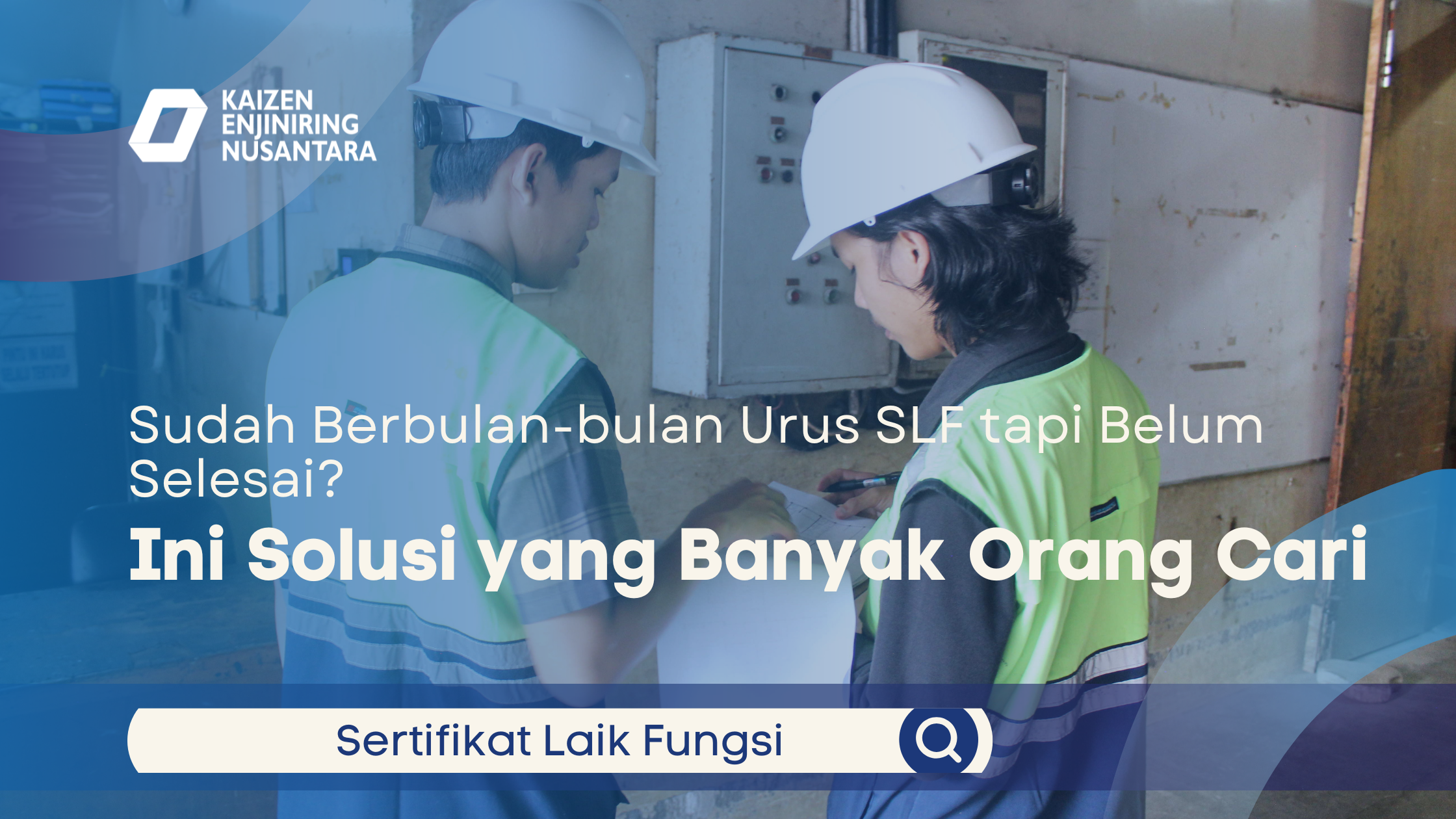 Sudah Berbulan-bulan Urus SLF tapi Belum Selesai? Ini Solusi yang Banyak Orang Cari