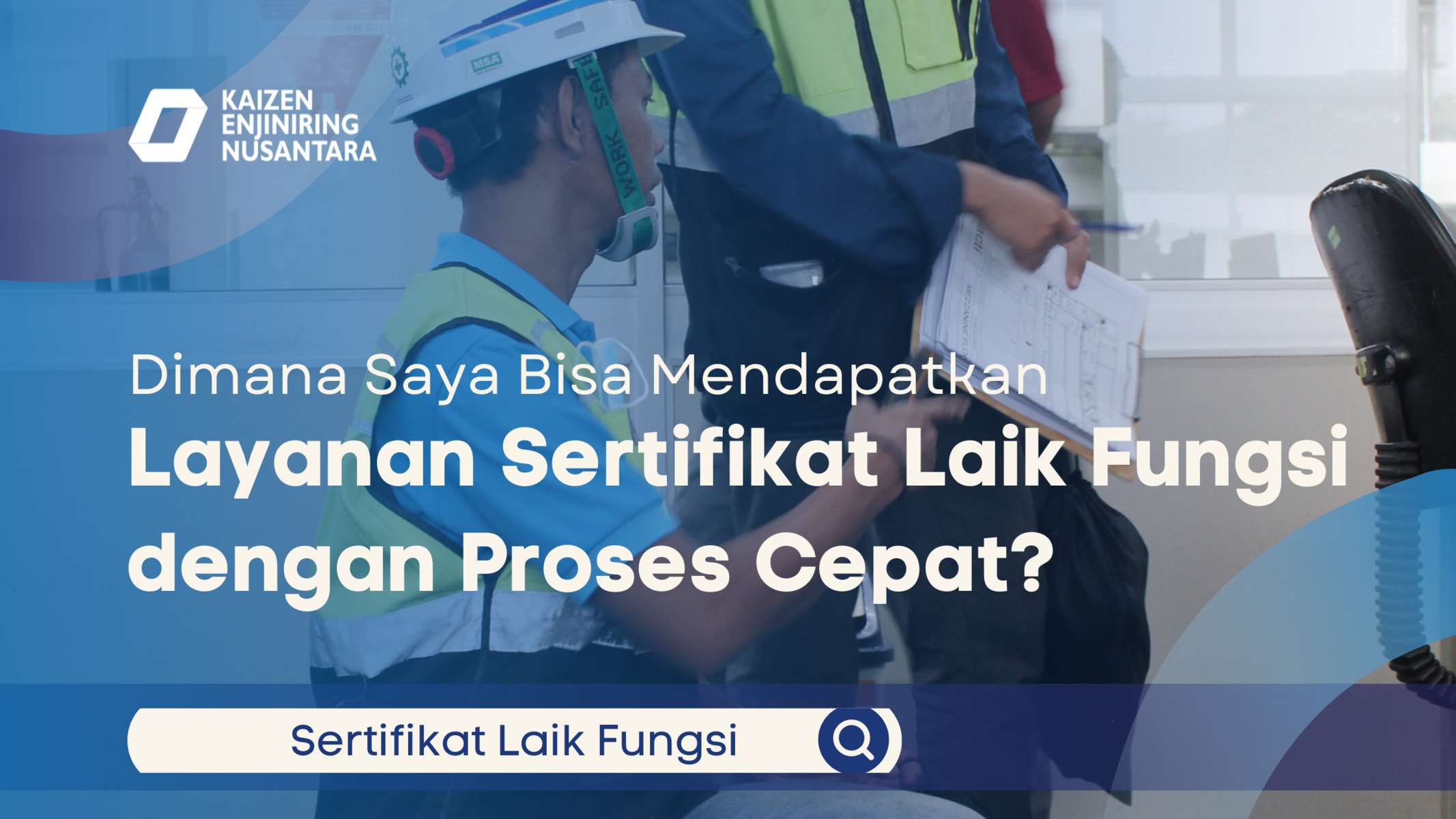 Dimana Saya Bisa Mendapatkan Layanan Sertifikat Laik Fungsi dengan Proses Cepat?
