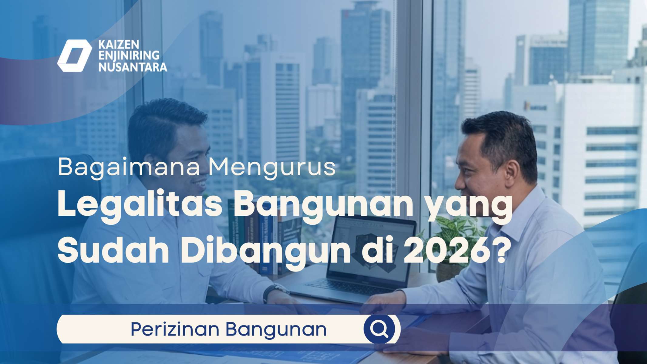 Bagaimana Mengurus Legalitas Bangunan yang Sudah Dibangun di 2026?